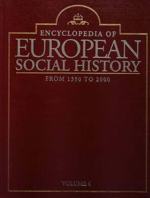 Encyclopedia of European social history from 1350 to 2000. Volume 6 /