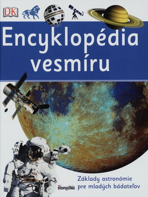 Encyklopédia vesmíru : [základy astronómie pre mladých bádateľov] /