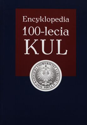 Encyklopedia 100-lecia KUL. Tom 1 /