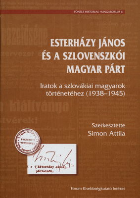 Esterházy János és a szlovenszkói Magyar Párt : iratok a szlovákiai magyarok történetéhez (1938-1945) /
