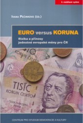 Euro versus koruna : rizika a přínosy jednotné evropské měny pro ČR /