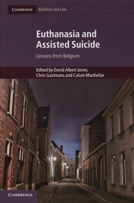 Euthanasia and assisted suicide : lessons from Belgium /