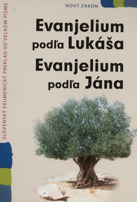 Evanjelium podľa Lukáša ; Evanjelium podľa Jána : slovenský ekumenický preklad Biblie vo veľkom písme.
