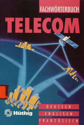 Fachwörterbuch Telecom : Deutsch, English, Francais