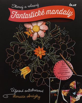 Fantastické mandaly : úžasné antistresové stieracie obrázky : 12 námetov s fantastickými stierateľnými farebnými efektmi + drevená palička /