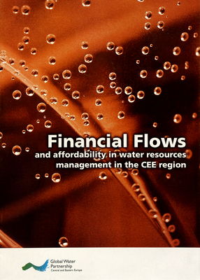 Financial flows and affordability in water resources management in the CEE region : final report /