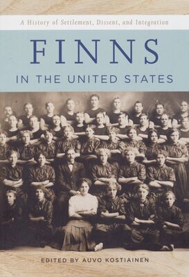 Finns in the United States : a history of settlement, dissent, and integration /