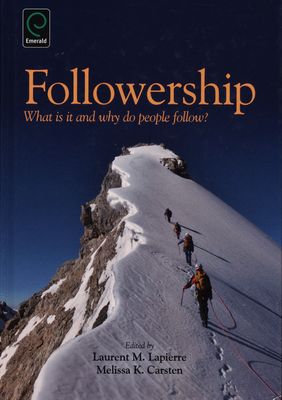 Followership : what is it and why do people follow? /