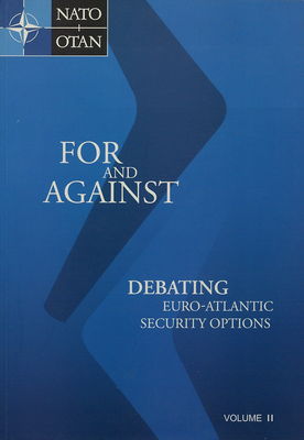 For and against : debating Euro-Atlantic security options. Volume II