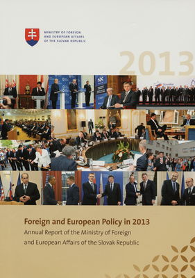 Foreign and European policy in 2013 : annual report of the Ministry of foreign and european affairs of the Slovak republic.