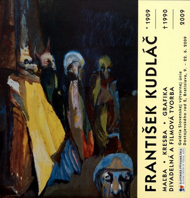 František Kudláč 1909-1990 2009 : maľba, kresba, grafika, divadelná a filmová tvorba /