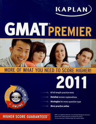 GMAT premier 2011 : [more of what you need to score higher! : higher score guaranteed].