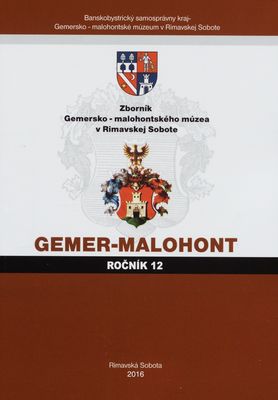 Gemer-Malohont : zborník Gemersko-malohontského múzea v Rimavskej Sobote. Ročník 12, 2016 /
