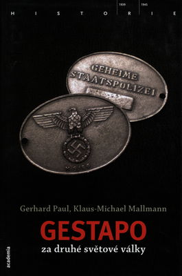 Gestapo za druhé světové války : "domácí fronta" a okupovaná Evropa /