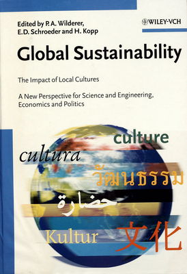 Global sustainability : the impact of local cultures : a new perspective for science and engineering, economics and politics /