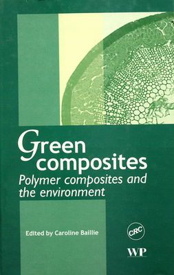 Green composites : polymer composites and the environment /