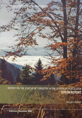 Green report : report on the status of forestry in the Slovak Republic 2008 /