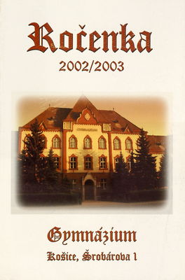 Gymnázium Košice, Šrobárova 1 : ročenka 2002/2003 /