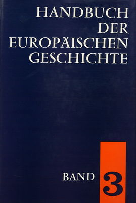 Handbuch der europäischen Geschichte. Bd. 3, die Entstehung des Neuzeitlichen Europa /