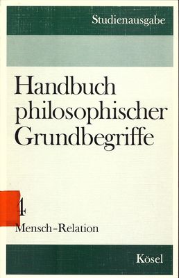 Handbuch philosophischer Grundbegriffe : Studienausgabe. Bd. 4, Mensch - Relation /