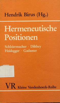 Hermetische Positionen : Schleiermacher - Dilthey - Heidegger - Gadamer /