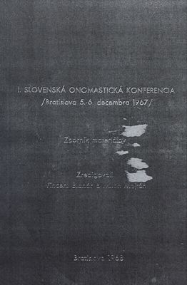 I. slovenská onomastická konferencia : Bratislava 5.-6. decembra 1967 : zborník materiálov /