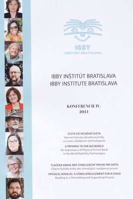 IBBY inštitút Bratislava = IBBY Institute Bratislava : Cesta do veľkého sveta: význam fyzickej obrázkovej knihy vo svete ovládanom technológiami : Tlačená kniha ako stabilizačný prvok pre dieťa: čítanie fyzickej knihy ako stimulujúci i podporný proces /