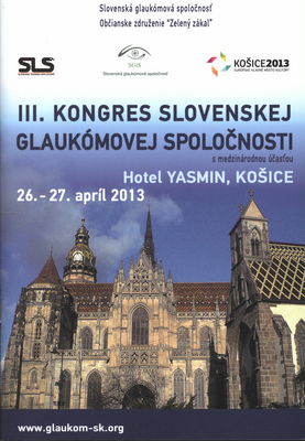 III. kongres Slovenskej glaukómovej spoločnosti s medzinárodnou účasťou : 26.-27. apríl 2013, Hotel Yasmin, Košice /