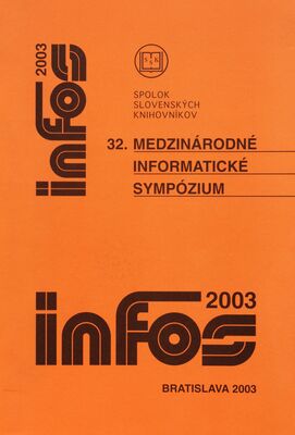 INFOS 2003 : zborník z 32. medzinárodného informatického sympózia, ktoré sa konalo v dňoch 7.-10. apríla 2003 v Starej Lesnej /