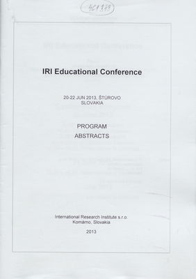 IRI Educational Conference : 20-22 Jun 2013, Štúrovo, Slovakia : program : abstracts /