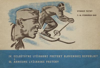 IV. celoštátne lyžiarske preteky Slovenskej republiky a III. armádne lyžiarské preteky : Vysoké Tatry, 7.-14. február 1943.