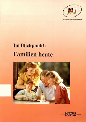 Im Blickpunkt: Familien heute : Statistisches Bundesamt.