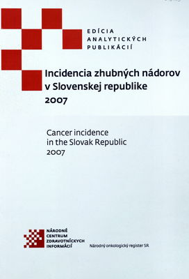 Incidencia zhubných nádorov v Slovenskej republike 2007 /