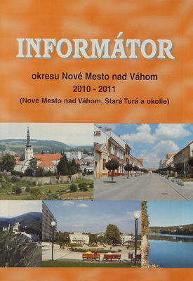 Informátor okresu Nové Mesto nad Váhom 2010-2011 : (Nové Mesto nad Váhom, Stará Turá a okolie) /