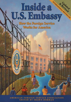 Inside a U. S. Embassy : how the Foreign Service works for America /