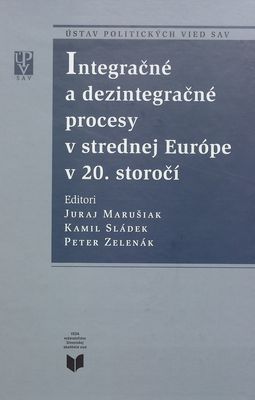 Integračné a dezintegračné procesy v strednej Európe v 20. storočí /