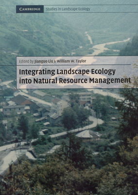Integrating landscape ecology into natural resource management /