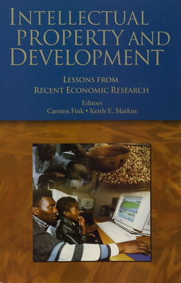 Intellectual property and development : lessons from recent economic research /