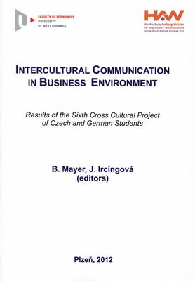 Intercultural communication in business environment : results of the sixth cross cultural project of Czech an German students /