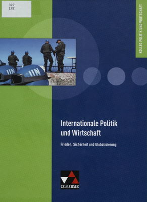 Internationale Politik und Wirtschaft : Frieden, Sicherheit und Globalisierung : Unterrichtswerk für die Oberstufe /