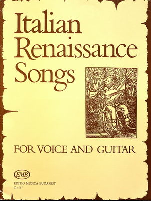 Italian renaissance songs for voice and guitar originally for voice and lute /