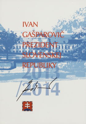 Ivan Gašparovič prezident Slovenskej republiky 2013/2014 /