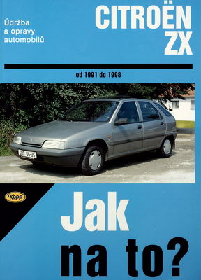 Jak na to? : údržba a opravy automobilů. 63, Citroën ZX od 1991 do 1998 /