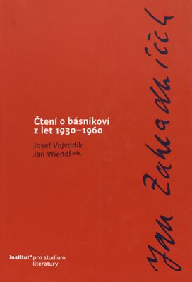 Jan Zahradníček : čtení o básníkovi z let 1930-1960 /
