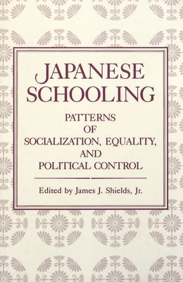Japanese schooling : patterns of socialization, equality, and political control /