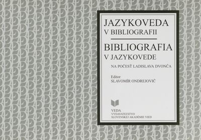 Jazykoveda v bibliografii - bibliografia v jazykovede : na počesť Ladislava Dvonča /