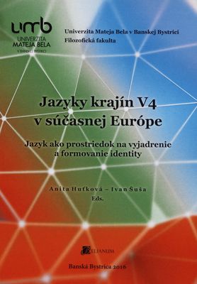Jazyky krajín V4 v súčasnej Európe : jazyk ako prostriedok na vyjadrenie a formovanie identity /