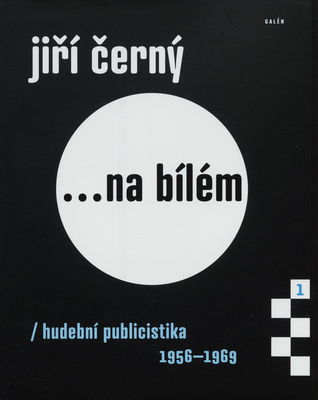 Jiří Černý- na bílém : hudební publicistika 1956-1969 /