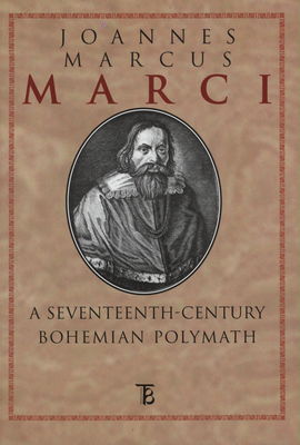 Joannes Marcus Marci : a seventeenth-century bohemian polymath /