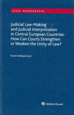 Judicial law-making and judicial interpretation in Central European countries: How can courts strengthen or weaken the unity of law /